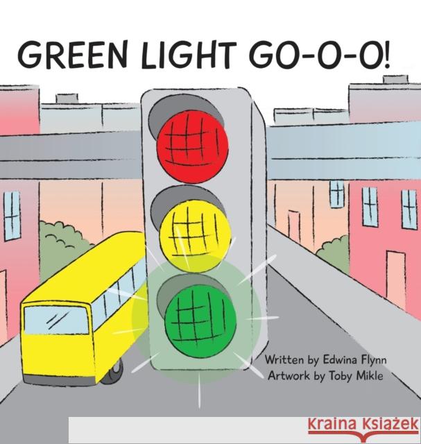 Green Light Go-O-O-O-O! Edwina J H Flynn 9781630501846 Xulon Press