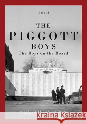 The Piggott Boys, Part II: The Boys on the Board Clifford M Joe Cole 9781630502324