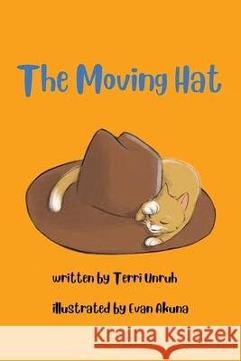 The Moving Hat Terri Unruh 9781630503161