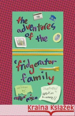 The Adventures of the 'Frigerator Family Arthur Prisco 9781630503727