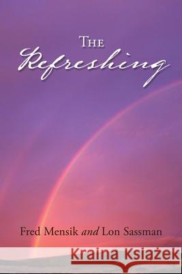 The Refreshing Fred Mensik, Lon Sassman 9781630503963 Xulon Press