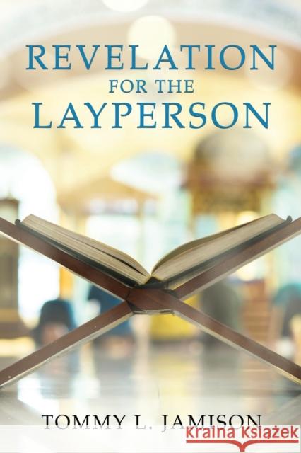 REVELATION for the LAYPERSON Tommy L Jamison 9781630505158 Xulon Press