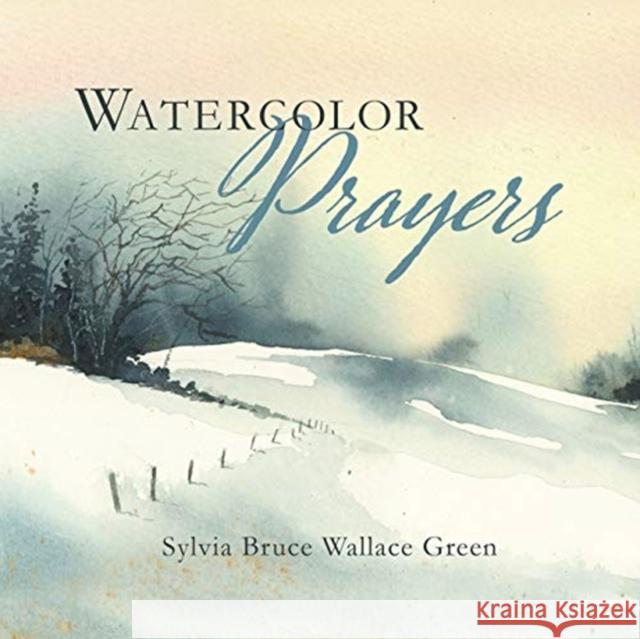 Watercolor Prayers Sylvia Bruce Wallace Green 9781630506544