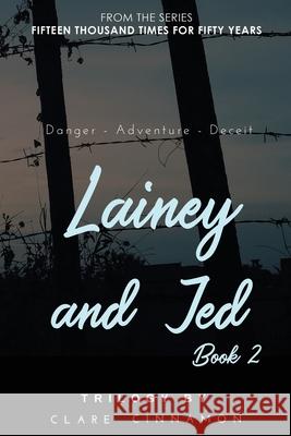 Lainey and Jed, Book Two: From the Fifteen Thousand Times for Fifty Years series Clare Cinnamon 9781630506988 Mill City Press, Inc.