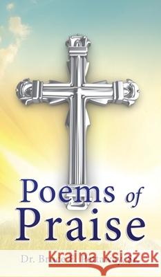 Poems of Praise Dr Bruce E Pettaway, Sr 9781630507183 Xulon Press