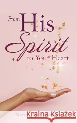 From His Spirit to Your Heart Marcia Riggs-Hawkins 9781630508531