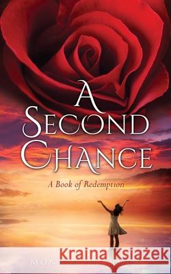 A Second Chance: A Book of Redemption Monica Sherlock 9781630509644 Xulon Press