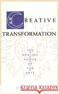 Creative Transformation: The Healing Power of the Arts Penny Lewis, Ph.D., ADTR, RDT   9781630510084 Chiron Publications