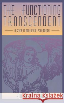 The Functioning Transcendent: A Study in Analytical Psychology Ann Belford Ulanov   9781630510251 Chiron Publications