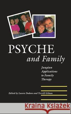 Psyche and Family: Jungian Applications to Family Therapy Laura Sue Dodson Terrill L Gibson  9781630510275