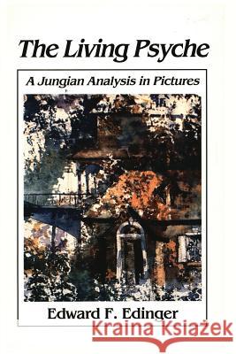 Living Psyche: A Jungian Analysis in Pictures Psychotherapy Edward Edinger 9781630510817