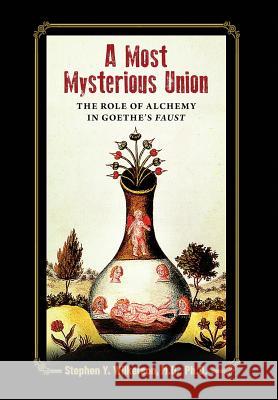 A Most Mysterious Union: The Role of Alchemy in Goethe's Faust Stephen Wilkerson 9781630514112 Chiron Publications