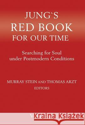 Jung`s Red Book For Our Time: Searching for Soul under Postmodern Conditions Volume 2 Stein, Murray 9781630515799 Chiron Publications