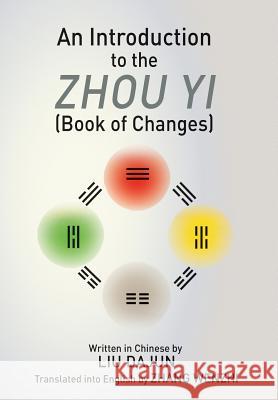 An Introduction to the Zhou yi (Book of Changes) Dajun, Liu 9781630516888 Chiron Publications