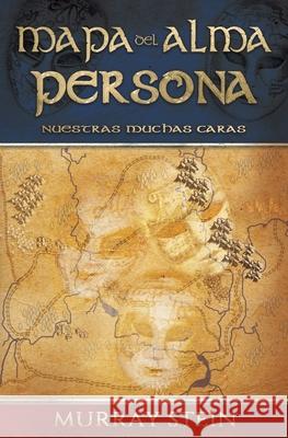 Mapa del Alma - Persona: NUESTRAS MUCHAS CARAS [Map of the Soul: Persona - Spanish Edition] Stein, Murray 9781630517885 Chiron Publications