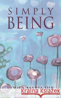 Simply Being Dib Roula-Maria, Omar Sabbagh 9781630519254 Chiron Publications