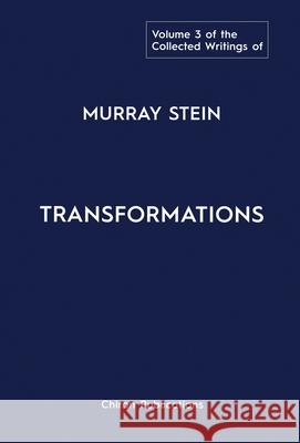 The Collected Writings of Murray Stein: Volume 3: Transformations Murray Stein 9781630519421