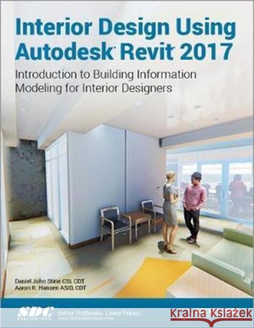Interior Design Using Autodesk Revit 2017 (Including Unique Access Code) Stine, Daniel John 9781630570262 SDC Publications