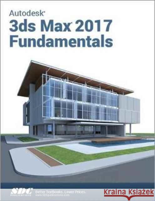 Autodesk 3ds Max Design 2017 Fundamentals Ascent 9781630570316 