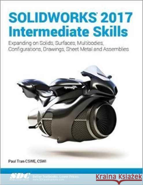 Solidworks 2017 Intermediate Skills Tran, Paul 9781630570569