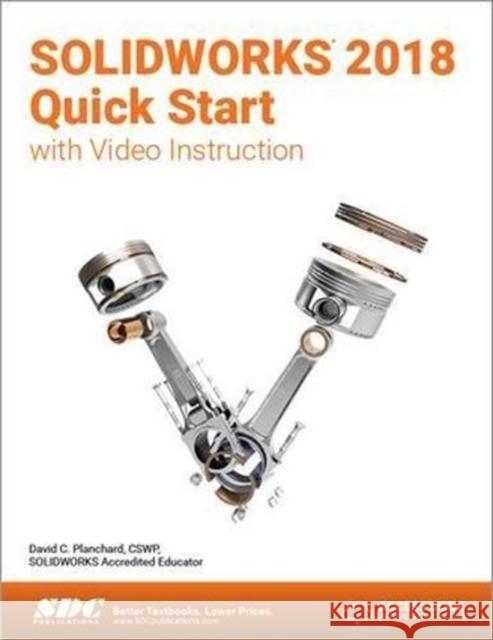 Solidworks 2018 Quick Start with Video Instruction Planchard, David 9781630571436