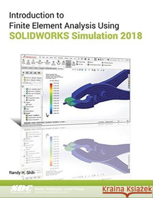 Introduction to Finite Element Analysis Using Solidworks Simulation 2018 Shih, Randy 9781630571559 SDC Publications