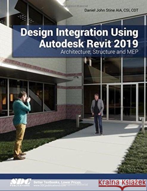 Design Integration Using Autodesk Revit 2019 Daniel John Stine   9781630571795 SDC Publications