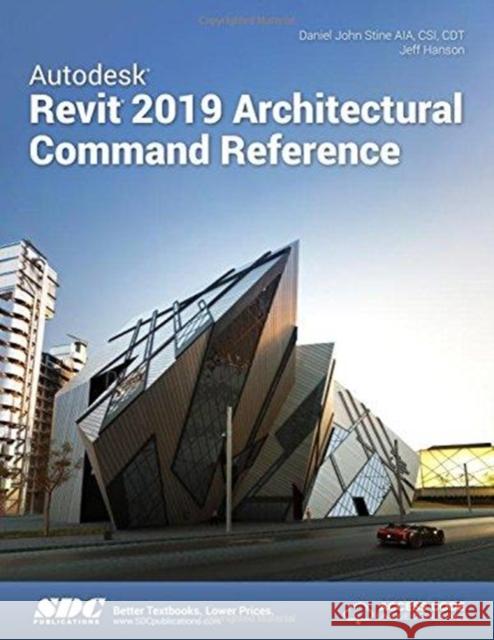 Autodesk Revit 2019 Architectural Command Reference Jeff Hanson Daniel John Stine  9781630571818 SDC Publications