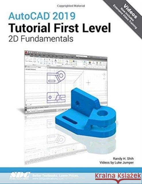 AutoCAD 2019 Tutorial First Level 2D Fundamentals Luke Jumper Randy H. Shih  9781630571887 SDC Publications