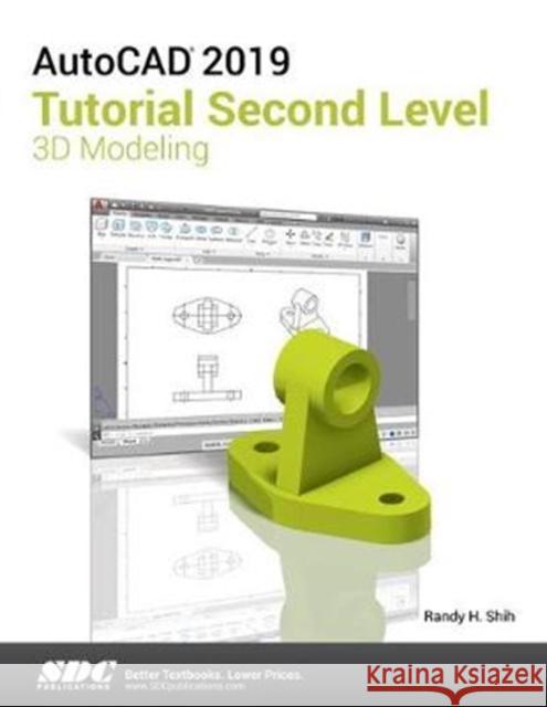 AutoCAD 2019 Tutorial Second Level 3D Modeling Randy Shih   9781630571948 SDC Publications