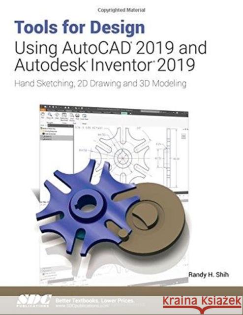 Tools for Design Using AutoCAD 2019 and Autodesk Inventor 2019 Randy Shih   9781630571986 SDC Publications