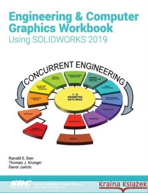 Engineering & Computer Graphics Workbook Using Solidworks 2019 Barr, Ronald 9781630572198 Taylor & Francis (ML)
