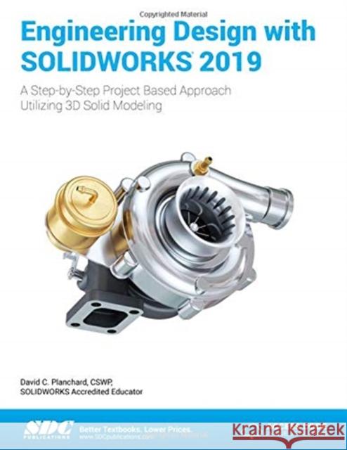 Engineering Design with SOLIDWORKS 2019 David Planchard 9781630572235