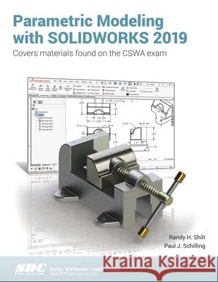 Parametric Modeling with Solidworks 2019 Schilling, Paul 9781630572259