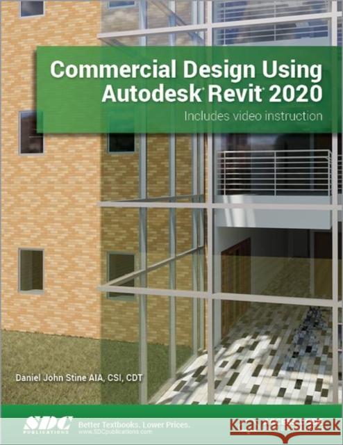 Commercial Design Using Autodesk Revit 2020 Daniel John Stine   9781630572488 SDC Publications
