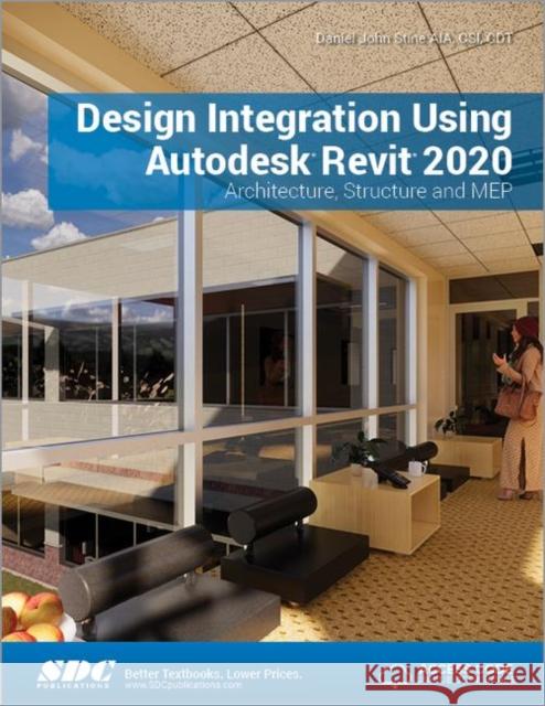 Design Integration Using Autodesk Revit 2020 Daniel John Stine   9781630572501 SDC Publications