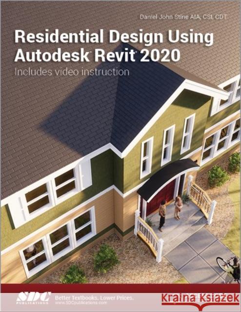 Residential Design Using Autodesk Revit 2020 Daniel John Stine   9781630572563 SDC Publications
