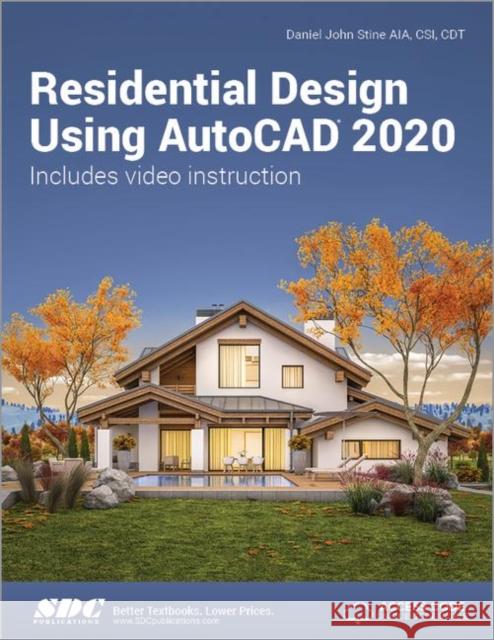 Residential Design Using AutoCAD 2020 Daniel John Stine   9781630572587 SDC Publications