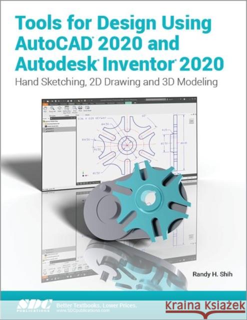 Tools for Design Using AutoCAD 2020 and Autodesk Inventor 2020 Randy H. Shih   9781630572655 SDC Publications