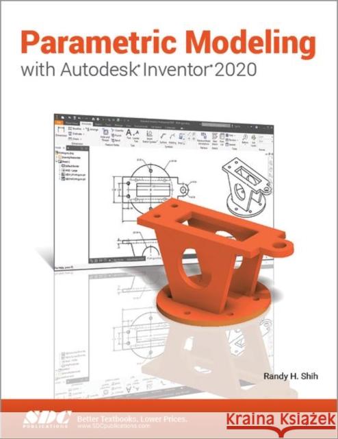 Parametric Modeling with Autodesk Inventor 2020 Randy H. Shih   9781630572723 SDC Publications