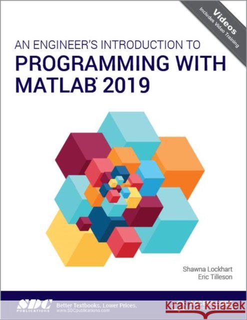 An Engineer's Introduction to Programming with MATLAB 2019 Shawna Lockhart Eric Tilleson  9781630572921