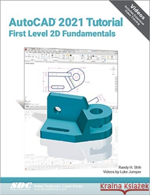 AutoCAD 2021 Tutorial First Level 2D Fundamentals Luke Jumper 9781630573393 SDC Publications