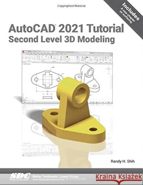 AutoCAD 2021 Tutorial Second Level 3D Modeling Randy H. Shih 9781630573577 SDC Publications