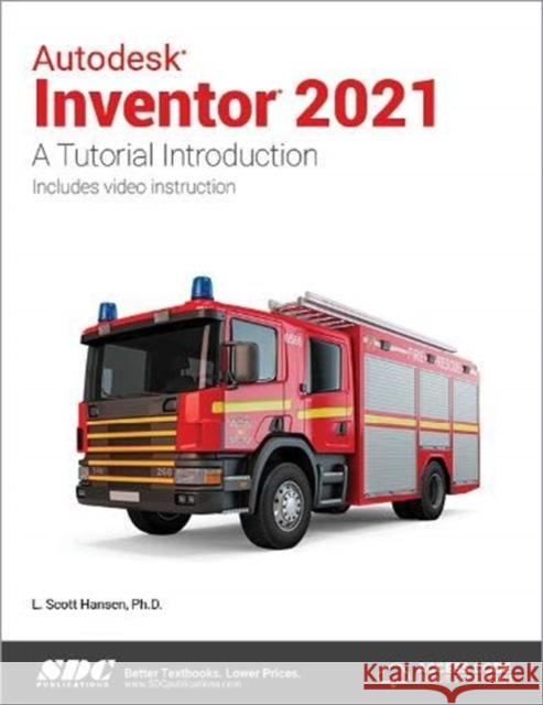Autodesk Inventor 2021: A Tutorial Introduction Hansen, L. Scott 9781630573645 SDC Publications