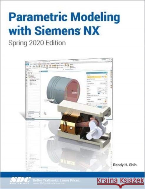 Parametric Modeling with Siemens Nx: Spring 2020 Edition Shih, Randy 9781630573805 SDC Publications