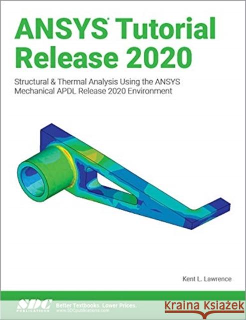 Ansys Tutorial Release 2020 Lawrence, Kent 9781630573942 SDC Publications