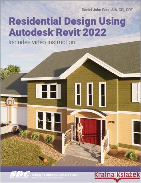 Residential Design Using Autodesk Revit 2022 Daniel John Stine 9781630574390 SDC Publications