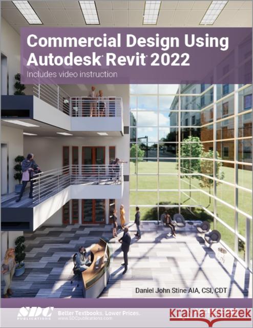 Commercial Design Using Autodesk Revit 2022 Daniel John Stine 9781630574475 SDC Publications