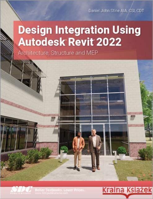 Design Integration Using Autodesk Revit 2022: Architecture, Structure and Mep Daniel John Stine 9781630574512 SDC Publications