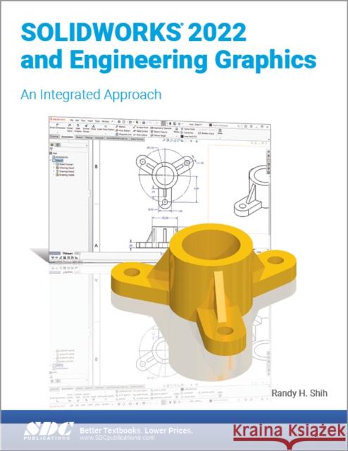 Solidworks 2022 and Engineering Graphics: An Integrated Approach Shih, Randy H. 9781630574710 SDC Publications (Schroff Development Corpora